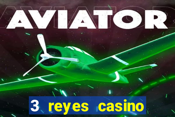 3 reyes casino juegos populares gratis