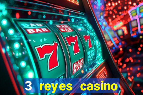 3 reyes casino juegos populares gratis