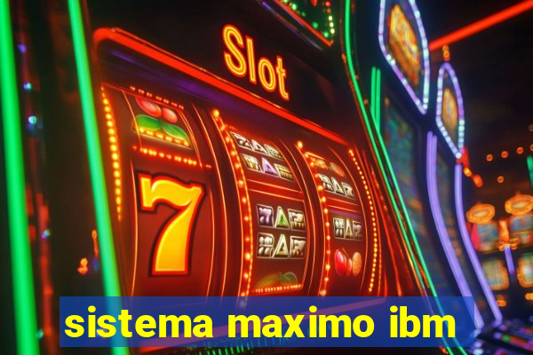 sistema maximo ibm