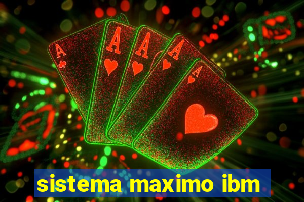 sistema maximo ibm