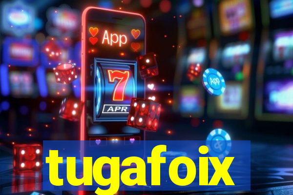 tugafoix