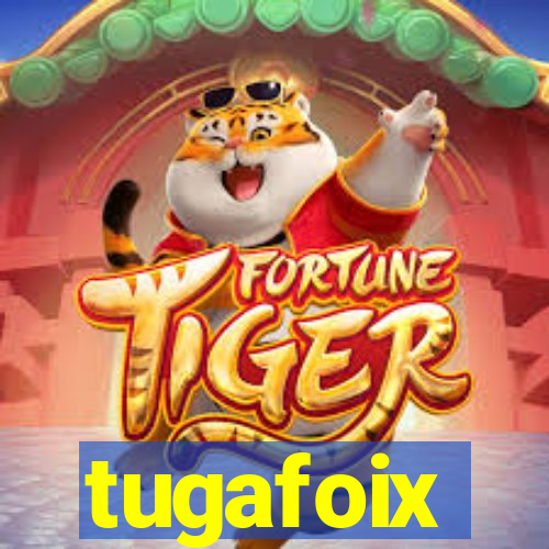 tugafoix