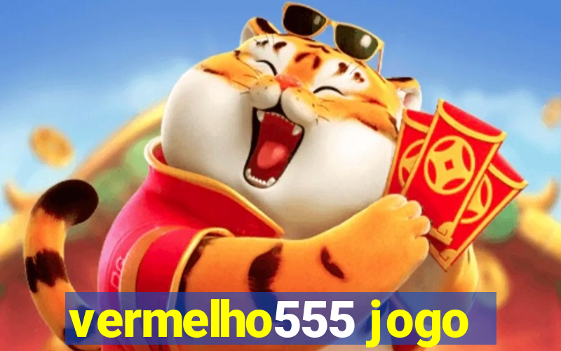 vermelho555 jogo