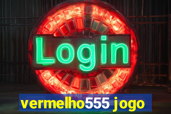 vermelho555 jogo