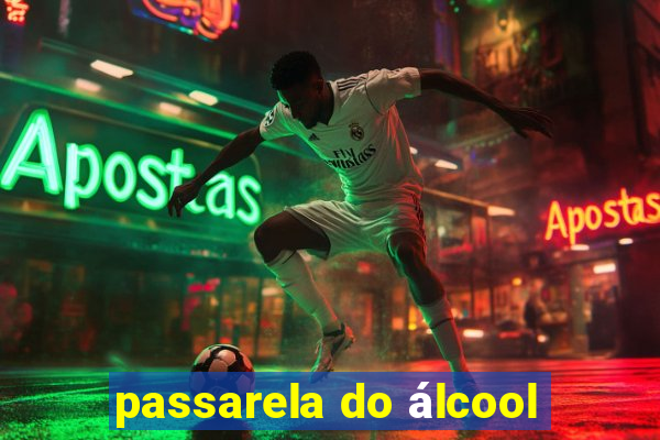 passarela do álcool