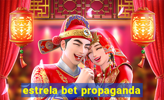 estrela bet propaganda