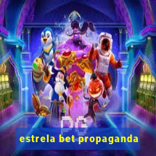 estrela bet propaganda