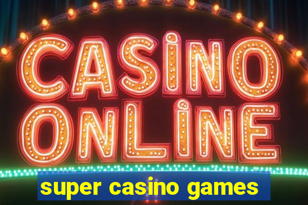 super casino games