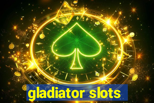 gladiator slots