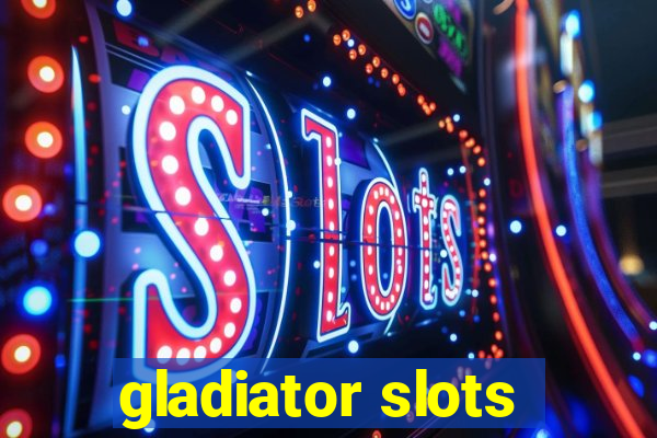 gladiator slots