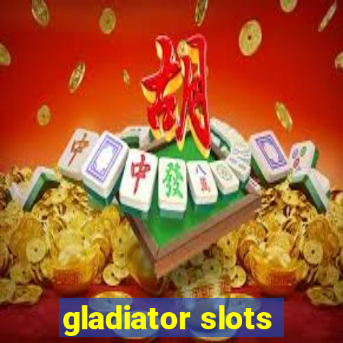 gladiator slots