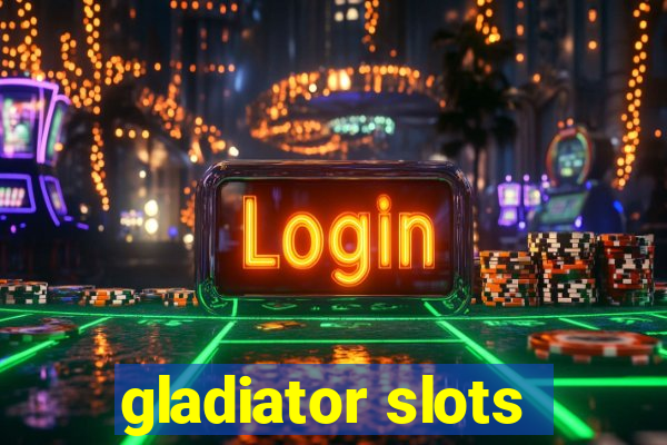 gladiator slots