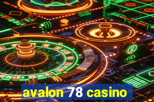 avalon 78 casino