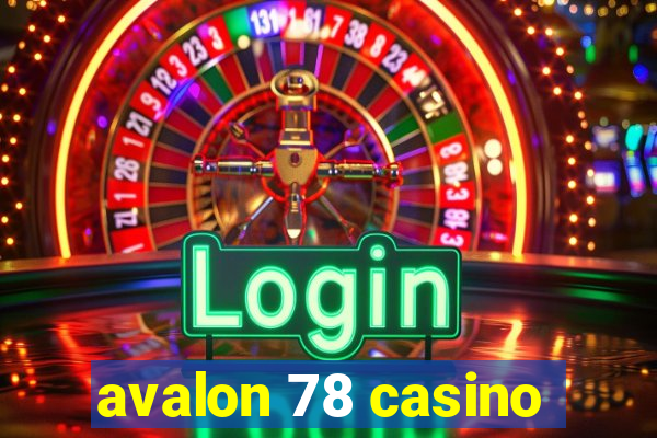 avalon 78 casino