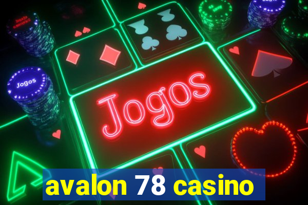 avalon 78 casino