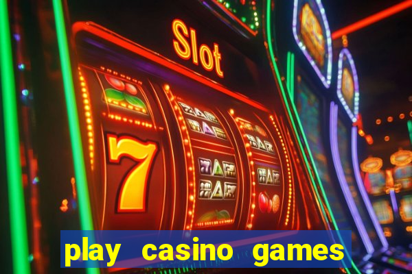 play casino games real money