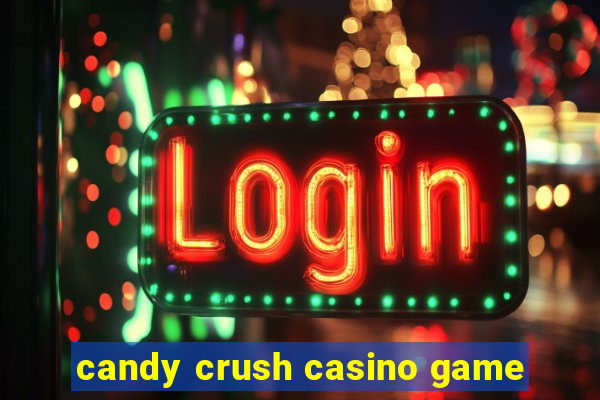 candy crush casino game