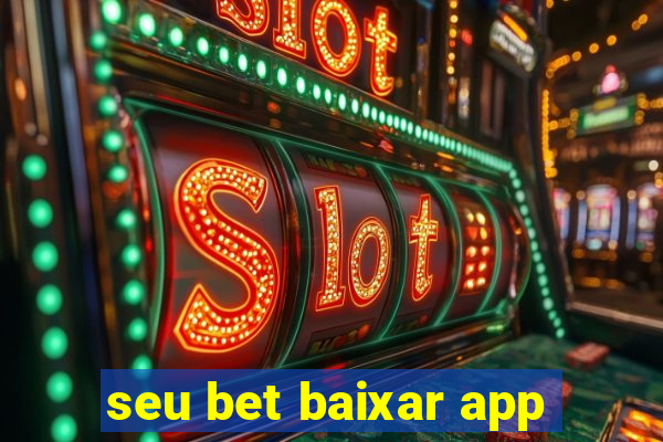 seu bet baixar app