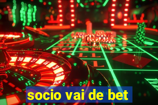 socio vai de bet