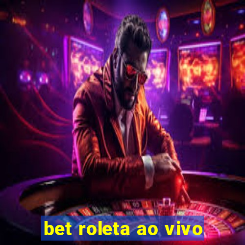 bet roleta ao vivo