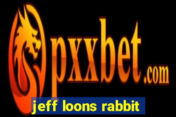 jeff loons rabbit