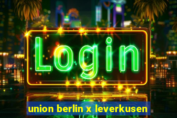 union berlin x leverkusen