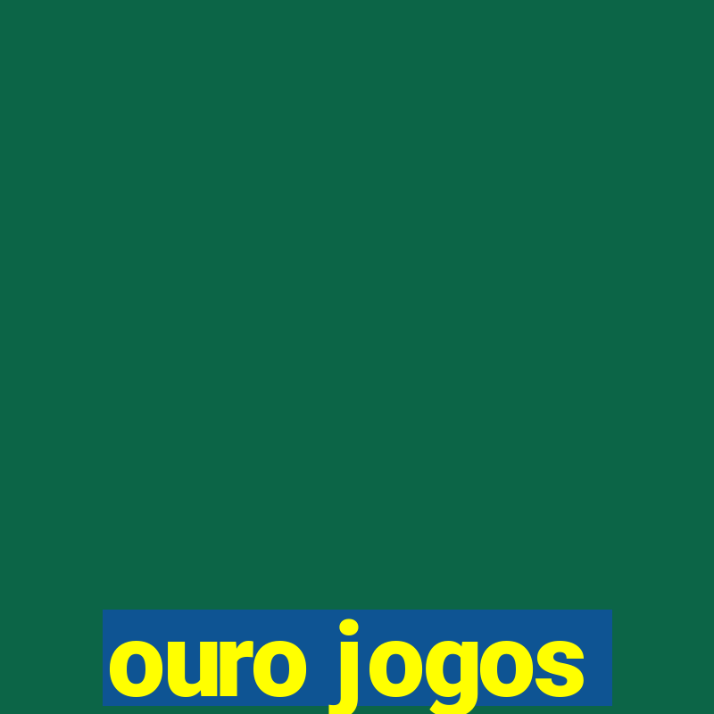 ouro jogos