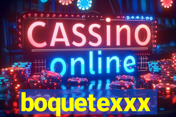 boquetexxx