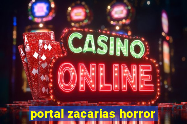 portal zacarias horror