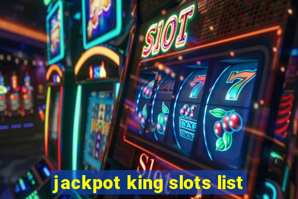 jackpot king slots list