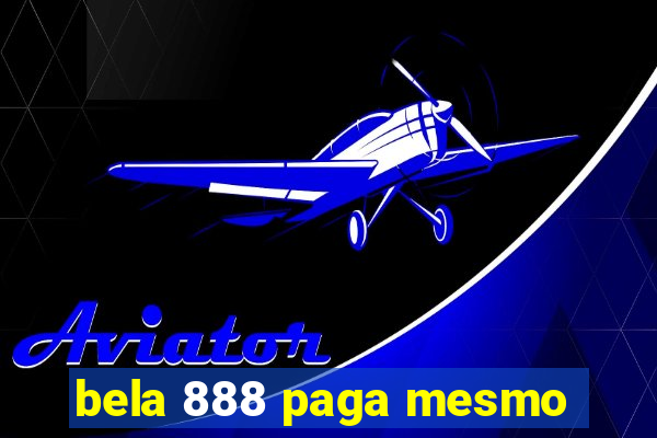 bela 888 paga mesmo