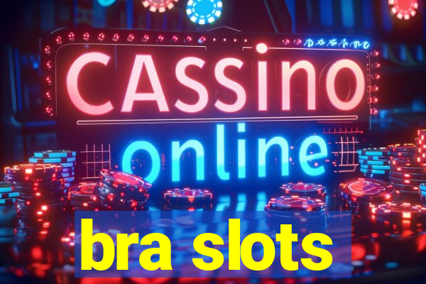 bra slots