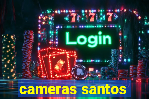 cameras santos