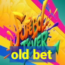 old bet