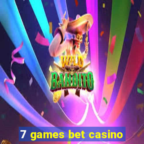 7 games bet casino