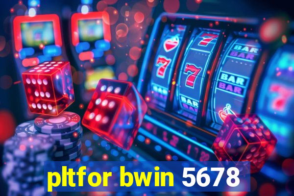 pltfor bwin 5678