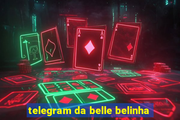 telegram da belle belinha