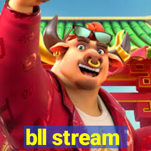 bll stream