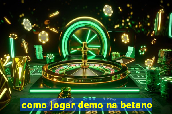 como jogar demo na betano