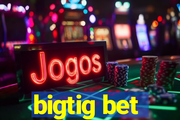 bigtig bet