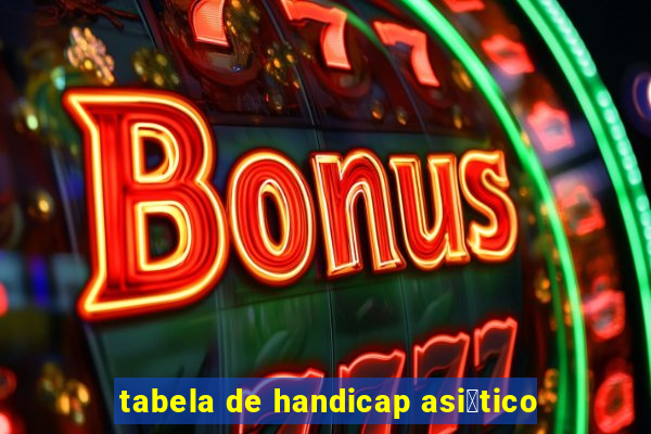 tabela de handicap asi谩tico