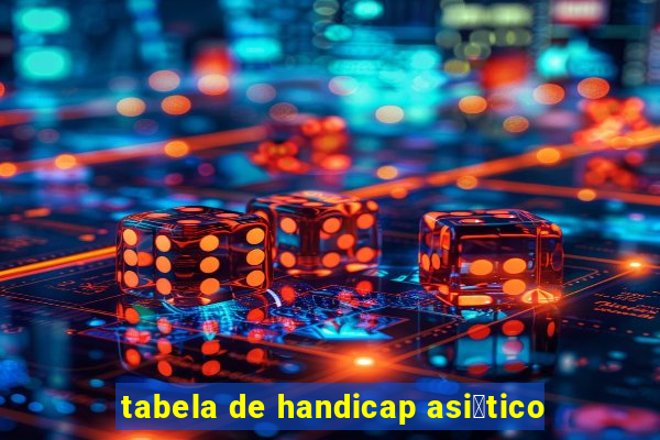 tabela de handicap asi谩tico