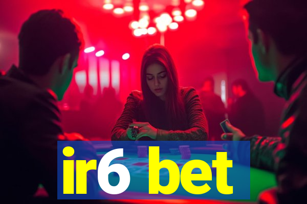 ir6 bet