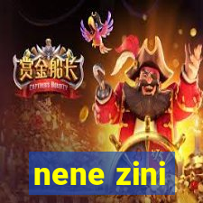 nene zini