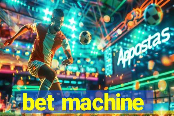 bet machine