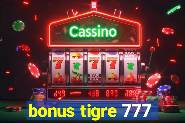 bonus tigre 777