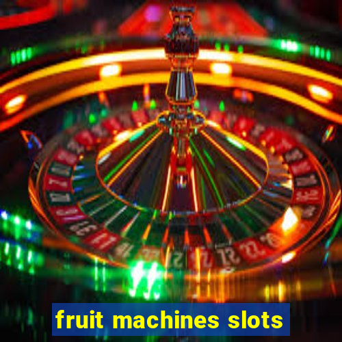 fruit machines slots