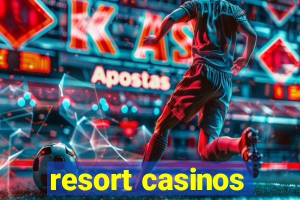 resort casinos