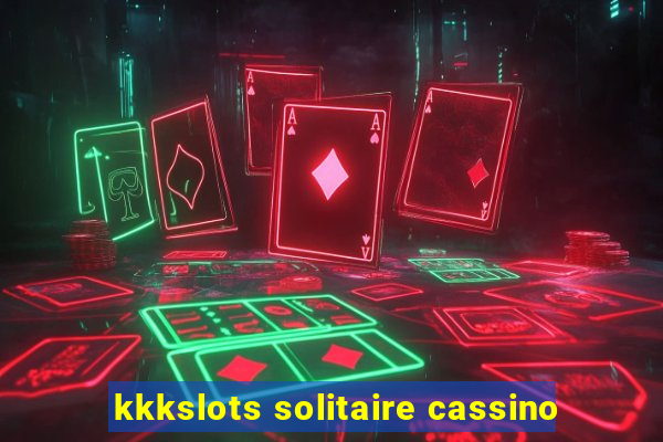 kkkslots solitaire cassino