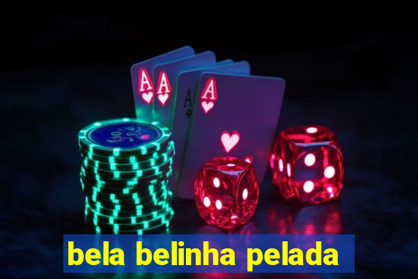 bela belinha pelada